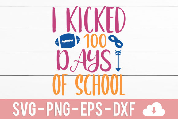 I Kicked 100 Days of School SVG File Review